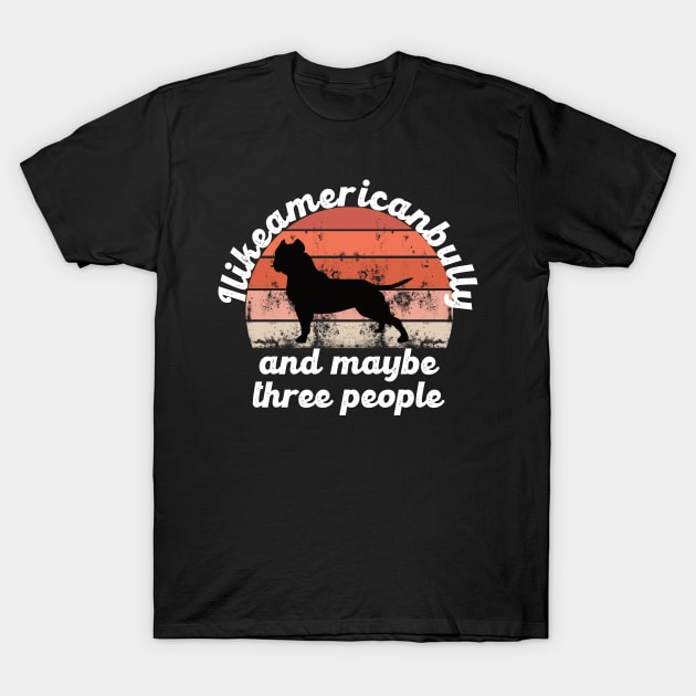 i like american bully and maybe three people T-Shirt by hatem